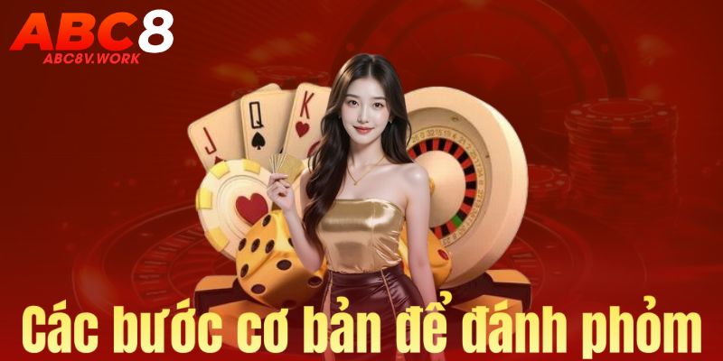 Các bước chơi phỏm tá lả cơ bản cho người mới bắt đầu