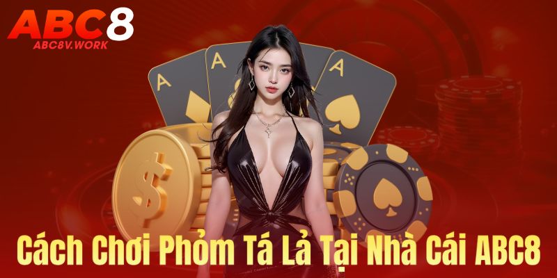 Cách chơi phỏm tại nhà cái ABC8